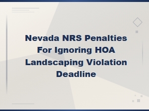 Nevada Penalties for Ignoring Hoa Landscaping Deadlines